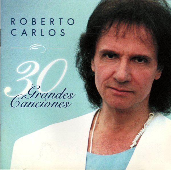 Roberto Carlos - 30 Grandes Canciones | Releases | Discogs