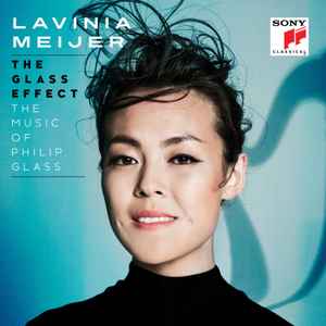 The Glass Effect (The Music Of Philip Glass) - Lavinia Meijer