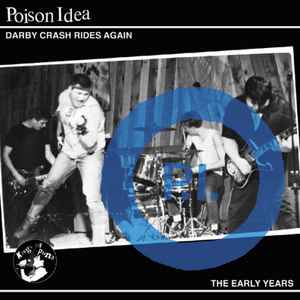 Poison Idea - Darby Crash Rides Again: The Early Years