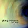 Phillip Wilkerson - Still Point