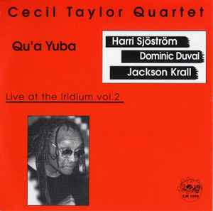 The Cecil Taylor Quartet - Qu'a Yuba: Live At The Iridium Vol.2