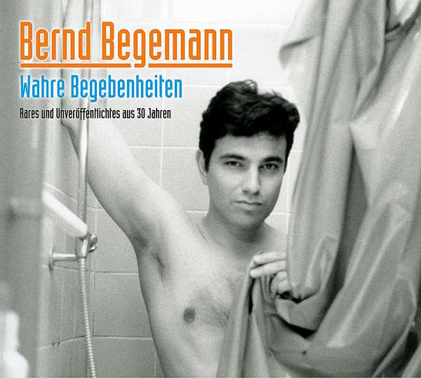 last ned album Bernd Begemann - Wahre Begebenheiten Rares Und Unveröffentlichtes Aus 30 Jahren