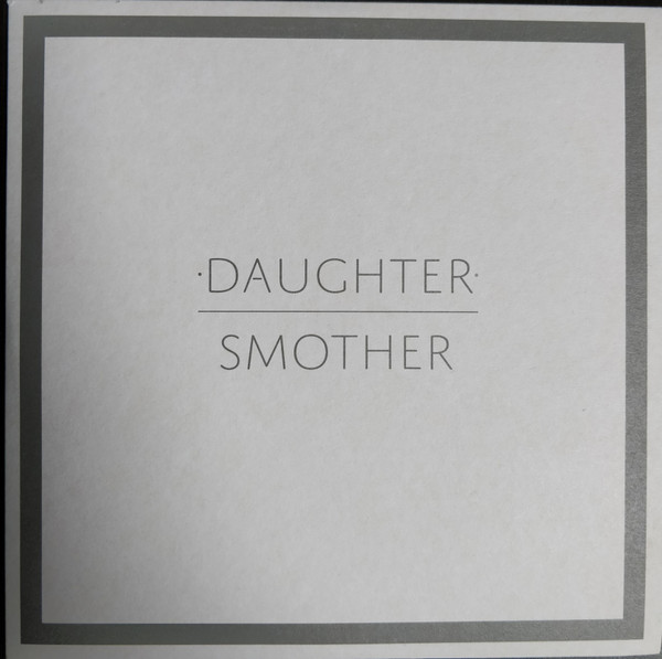 Daughter – Smother Lyrics