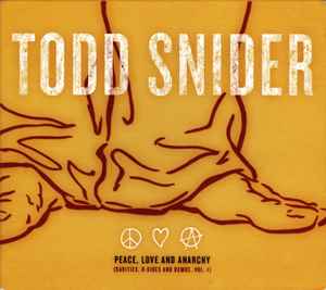 Todd Snider - Peace, Love And Anarchy (Rarities, B-Sides And Demos, Vol. I)