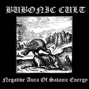 Bubonic Cult - Negative Aura Of Satanic Energy album cover