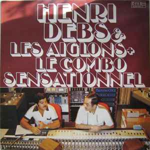 Henri Debs - Henri Debs & Les Aiglons + Le Combo Sensationnel album cover