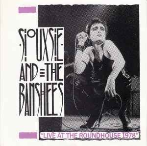 Siouxsie And The Banshees – Live At The Roundhouse 1978 (1986 