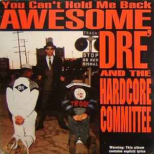 Awesome Dré And The Hardcore Committee - You Can't Hold Me Back