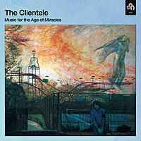 The Clientele - Music For The Age Of Miracles album cover