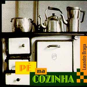 Leandro Braga - Pé Na Cozinha album cover