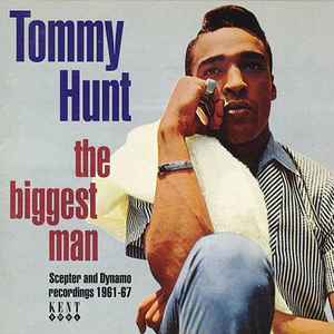 Tommy Hunt - The Biggest Man: Scepter And Dynamo Recordings 1961-67 album cover