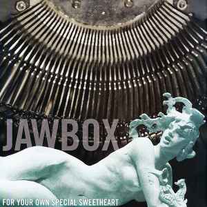 For Your Own Special Sweetheart - Jawbox