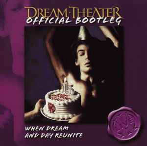Dream Theater - Official Bootleg: When Dream And Day Reunite