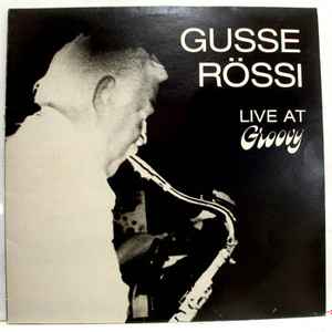 Gusse Rössi – Live At Groovy (1982, Vinyl) - Discogs