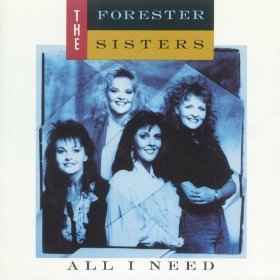 The Forester Sisters – All I Need (1989