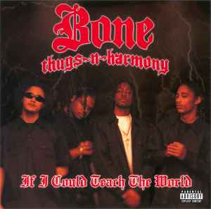If I Could Teach The World - Bone Thugs-N-Harmony