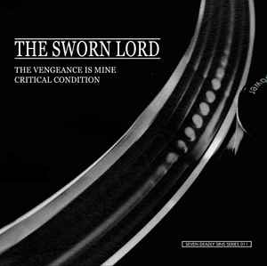 The Sworn Lord - The Vengeance Is Mine / Critical Condition album cover