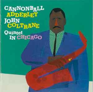 Cannonball Adderley, John Coltrane – Quintet In Chicago (2010, CD 