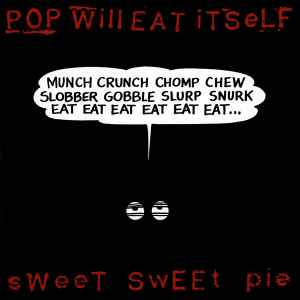 Pop Will Eat Itself - Sweet Sweet Pie