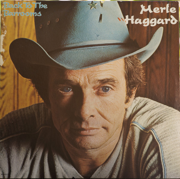 Merle Haggard – Back To The Barrooms (1980, Pinckneyville Pressing ...