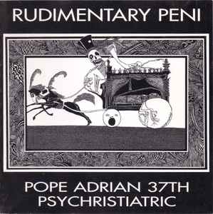 Pope Adrian 37th Psychristiatric - Rudimentary Peni
