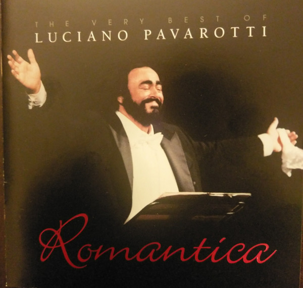 télécharger l'album Luciano Pavarotti - Romantica The Very Best Of Luciano Pavarotti