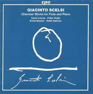 Chamber Works For Flute And Piano - Giacinto Scelsi - Carin Levine · Peter Veale · Kristi Becker · Edith Salmen