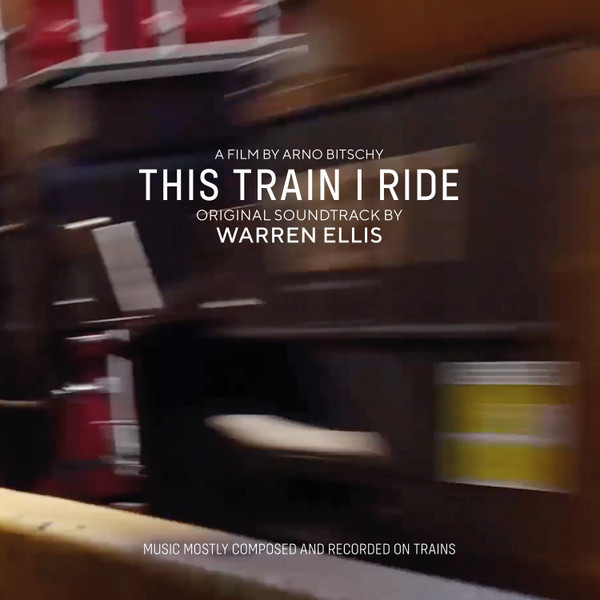 Warren Ellis - This Train I Ride (Original Soundtrack) | Invada (INV230LPALT) - main