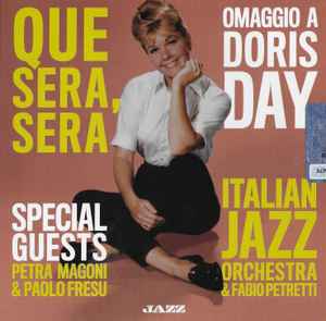 Que Sera, Sera (Omaggio A Doris Day) - Italian Jazz Orchestra, Fabio Petretti, Petra Magoni, Paolo Fresu