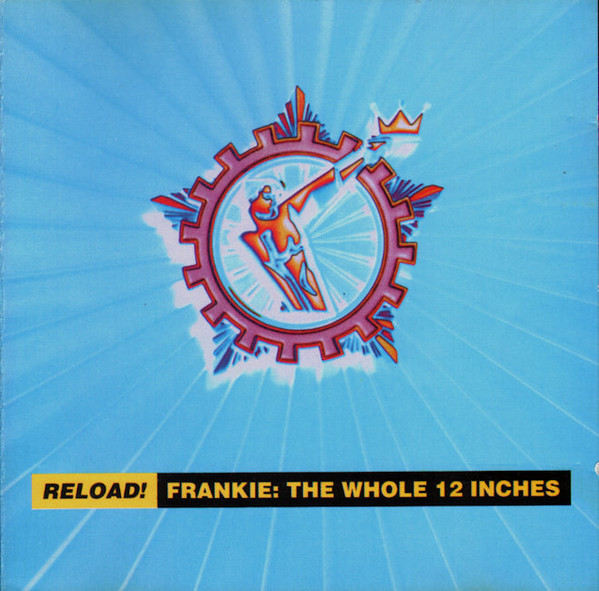 Frankie Goes To Hollywood - Reload! Frankie: The Whole 12 Inches | Releases  | Discogs