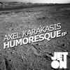 Axel Karakasis - Humoresque EP