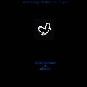When Day Chokes The Night - Contretemps in Alaska album cover