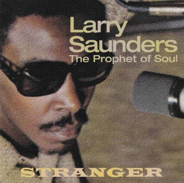 Larry Saunders (The Prophet Of Soul) – Stranger (Vinyl) - Discogs