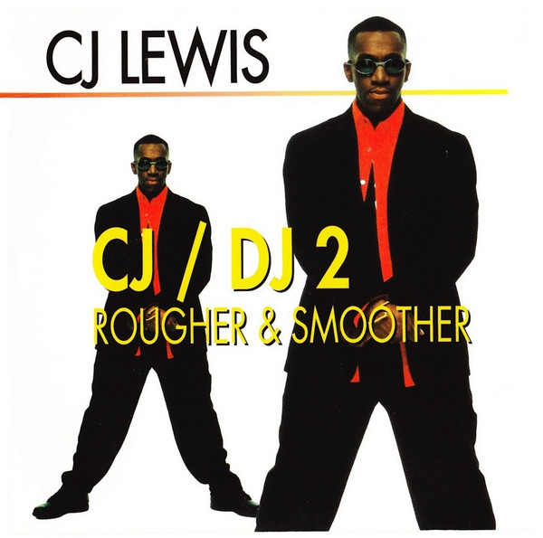 C.J. Lewis – CJ/DJ 2~Rougher & Smoother (1995, CD) - Discogs
