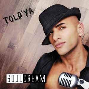 Soulcream - Told 'Ya album cover