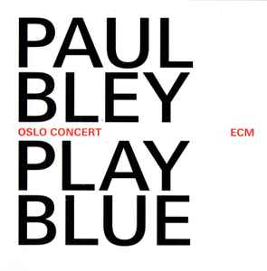 Paul Bley - Play Blue (Oslo Concert)