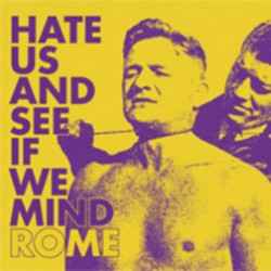 Rome (4) - Hate Us And See If We Mind
