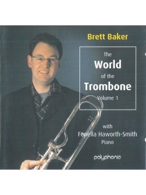 Brett Baker The World Of The Trombone Volume 1 2007 CD Discogs