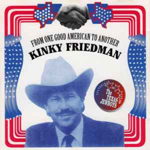 Kinky Friedman - From One Good American To Another