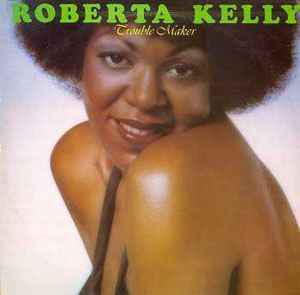 Trouble Maker - Roberta Kelly