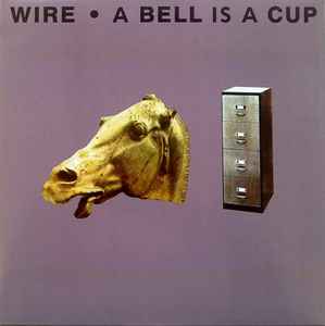 Wire - A Bell Is A Cup... Until It Is Struck album cover