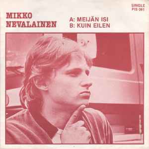 Mikko Nevalainen - Meijän Isi / Kuin Eilen album cover