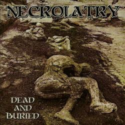 descargar álbum Necrolatry - Dead And Buried