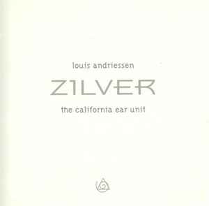 Zilver - Louis Andriessen, The California E.A.R. Unit