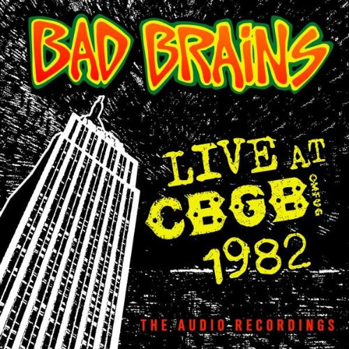 Bad Brains - Live At CBGB 1982 (The Audio Recordings) | Releases | Discogs