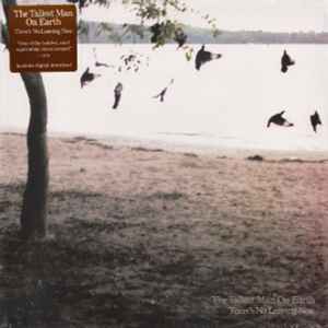 There's No Leaving Now - The Tallest Man On Earth