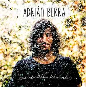 Adrian Berra - Mundo Debajo Del Mundo album cover