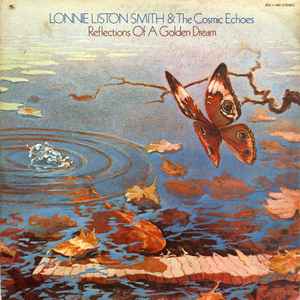 Lonnie Liston Smith And The Cosmic Echoes - Reflections Of A Golden Dream album cover