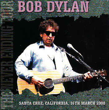 Bob Dylan Santa Cruz California 16 3 00 2000 CD Discogs