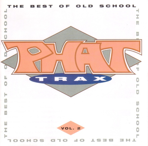 Phat Trax The Best Of Old School Vol 2 1994 Cd Discogs